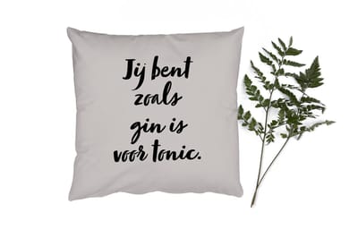 Sierkussens - Kussentjes Woonkamer - 50x50 cm - Taupe - Quote - Jij bent zoals gin is voor tonic
