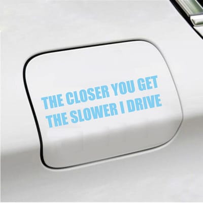 Bumpersticker - The Closer You Get The Slower I Drive - 4 X 14,8 - Licht Blauw
