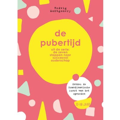 De Pubertijd - De Zeven Stappen Naar Succesvol Ouderschap - Hedvig Montgomery