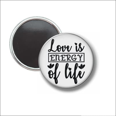 Button Met Magneet 58 MM - Love Is Energy Of Life - NIET VOOR KLEDING