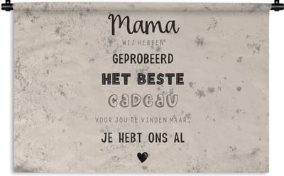Wandkleed - Wanddoek - Mama je hebt ons al - Spreuken - Moeder - Quotes - 120x80 cm - Wandtapijt