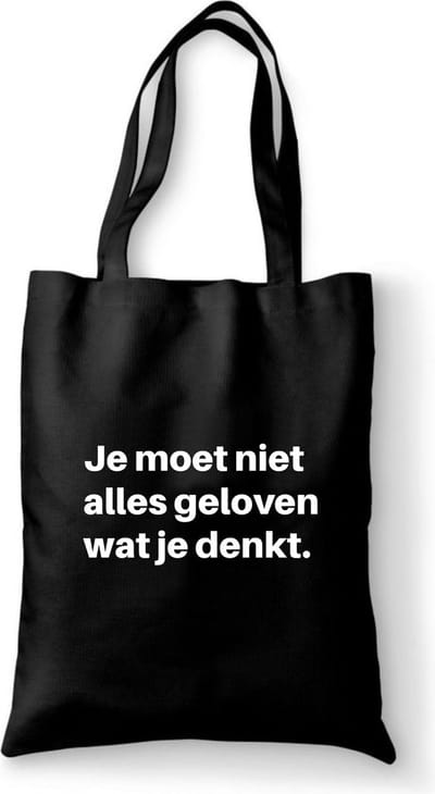 Katoenen tas met tekst Je moet niet alles geloven wat je denkt - Sinterklaas cadeautjes - kerstcadeautjes - Sinterklaasgeschenken - Kerstgeschenken - Cadeau vrouw - Cadeau Man