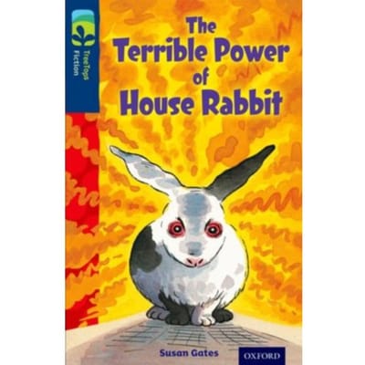 Oxford Reading Tree Treetops Fiction: Level 14 More Pack A: The Terrible Power Of House Rabbit - - Susan Gates