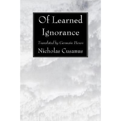 Of Learned Ignorance - Cusanus, Nicholas
