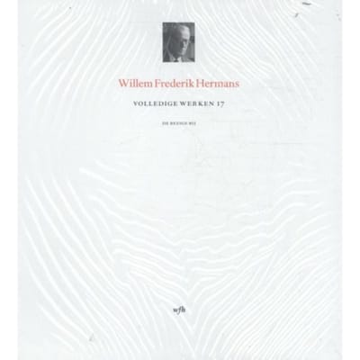 Volledige Werken 17 - Volledige Werken Van W.F. Hermans - Willem Frederik Hermans