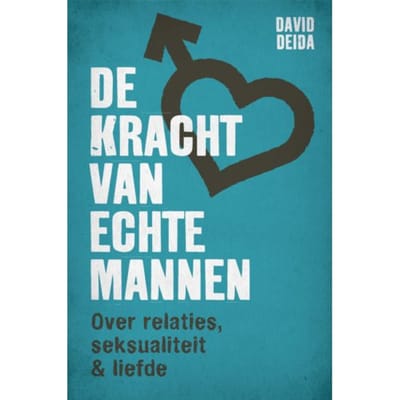 De Kracht Van Echte Mannen - David Deida