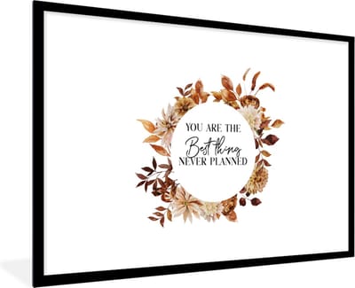 Fotolijst incl. Poster - Vriendschap - Vrienden - Quotes - Spreuken - You are the best thing never planned - 120x80 cm - Posterlijst