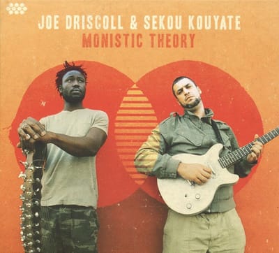 Joe Driscoll & Sekou Kouyate - Monistic Theory (CD)
