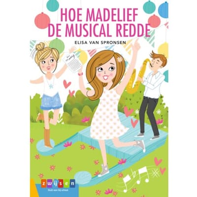 Hoe Madelief De Musical Redde - Leesserie Estafette - Elisa van Spronsen