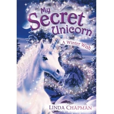 My Secret Unicorn: A Winter Wish - My Secret Unicorn - Linda Chapman