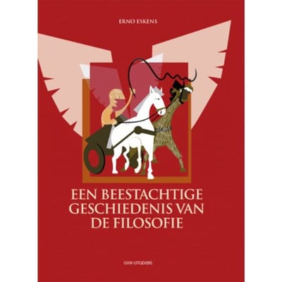 Een Beestachtige Geschiedenis Van De Filosofie - Erno Eskens