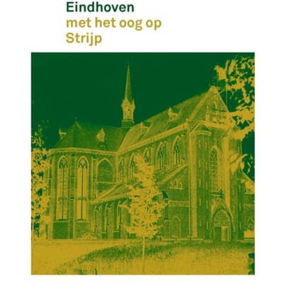 Eindhoven Met Het Oog Op Strijp - Eindhoven Met Het Oog Op - Rob van Brunschot