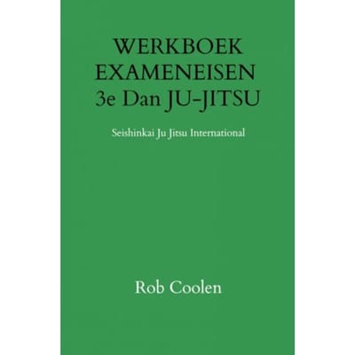 Werkboek Exameneisen 3e Dan Ju-Jitsu - Rob Coolen