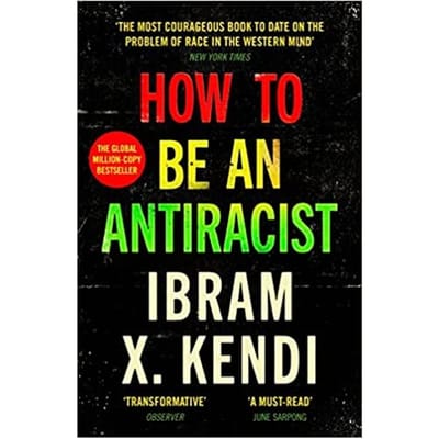 How To Be An Antiracist - How To Be An Antiracist - Ibram X. Kendi