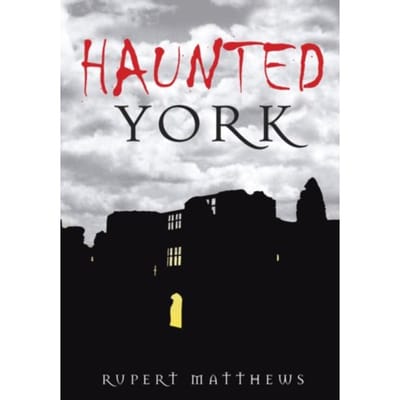 Haunted York - Rupert Matthews