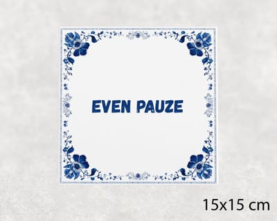 Spreuk tegel 15x15 cm Even pauze