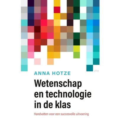 Wetenschap En Technologie In De Klas - Leiderschap In De Onderwijspraktijk - Anna Hotze