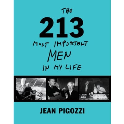 Jean Pigozzi: The 213 Most Important Men In My Life - Jean Pigozzi