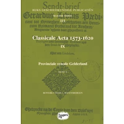 Classicale Acta 1573-1620 Ix / Band 2 - Rijks Geschiedkundige Publicatiën Kleine Serie