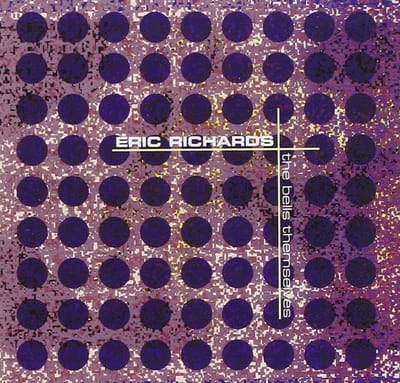 Alan Zimmerman, Kay Stonefelt, David Keck, Greg Purnhagen, Paul Schiavo, Paul Marquardt - Richards: The Bells Themselves (CD)