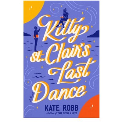 Kitty St. Clair's Last Dance - Random House Publishing Group - Kate Robb