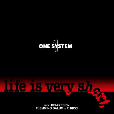 One System - Life Is Very Short