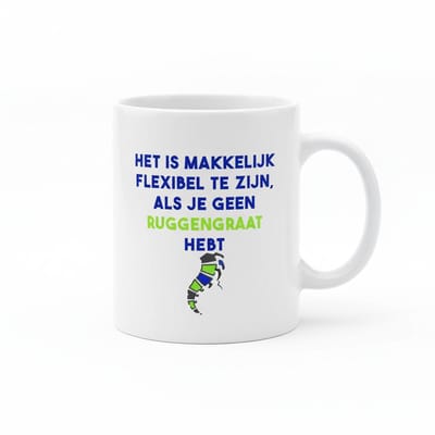 Grappige Mok met Nederlandse Tekst – “Het Is Makkelijk Flexibel Te Zijn, Als Je Geen Ruggengraat Hebt” Koffiemok – Humor Cadeau – 330 ml