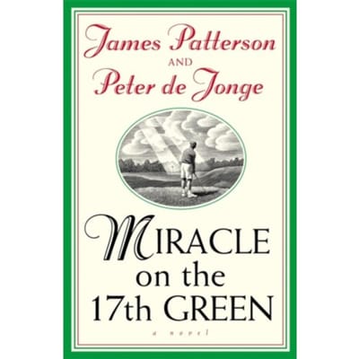 Miracle On The 17th Green - James Patterson