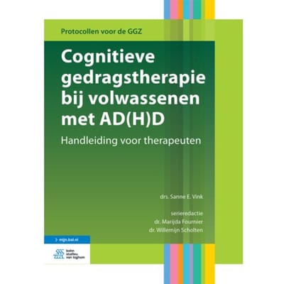 Cognitieve Gedragstherapie Bij Volwassenen Met Ad(H)D - Protocollen Voor De Ggz - Sanne E. Vink