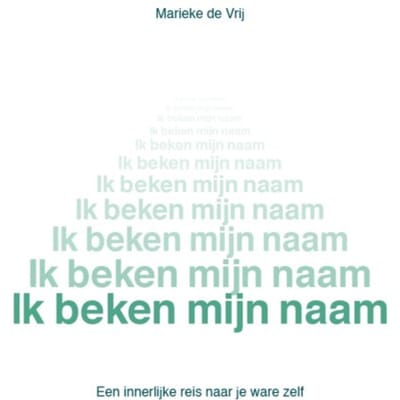 Ik Beken Mijn Naam - Marieke de Vrij