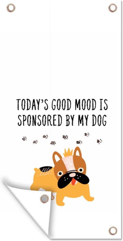 Schuttingposter Quotes - Honden - Spreuken - Today's good mood is sponsored by my dog - 100x200 cm - Tuindoek
