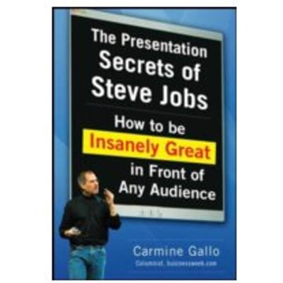 The Presentation Secrets of Steve Jobs - Carmine Gallo