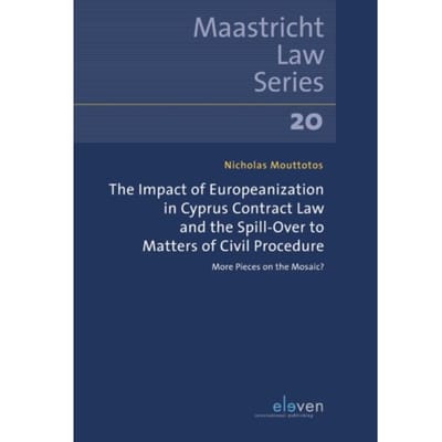 The Impact Of Europeanization In Cyprus Contract Law And The Spill-Over To Matters Of Civil - Nicholas Mouttotos