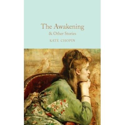 The Awakening & Other Stories - Macmillan Collector's Library - Kate Chopin