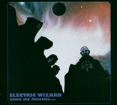 Come My Fanatics -Digi- - Electric Wizard