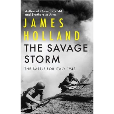 The Savage Storm: The Battle For Italy 1943 - James Holland