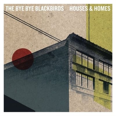 The Bye Bye Blackbirds - Houses And Homes (CD)