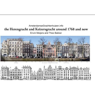 The Herengracht And Keizersgracht In 1768 And Now - Theo Bakker