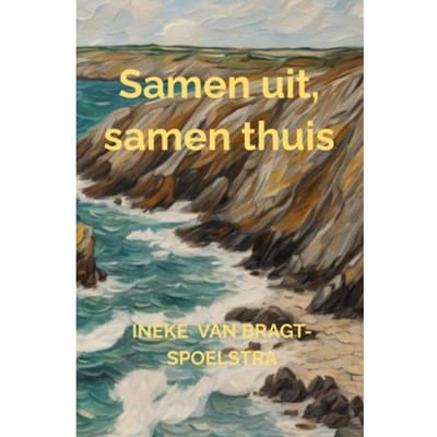 Samen Uit, Samen Thuis - Ineke Van Bragt-Spoelstra
