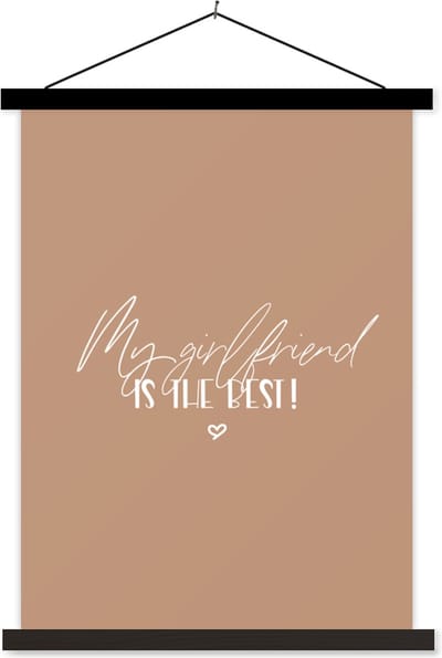 Posterhanger incl. Poster 60x80 cm - Schoolplaat - Quotes - Vriendin - My girlfriend is the best! - Verliefd - Spreuken - Textielposter - Zwarte latten