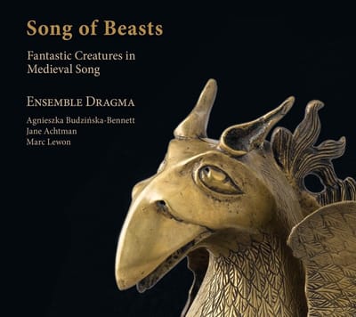 Ensemble Dragma, Jane Achtman, Agnieszka Budzinska-Bennett, Marc Lewon - Song Of Beasts: Fantastic Creatures In Medieval Song (CD)