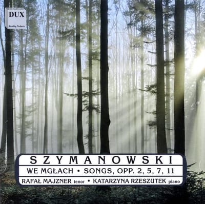 Szymanowski: Songs, Opp. 2, 5, 7, 11