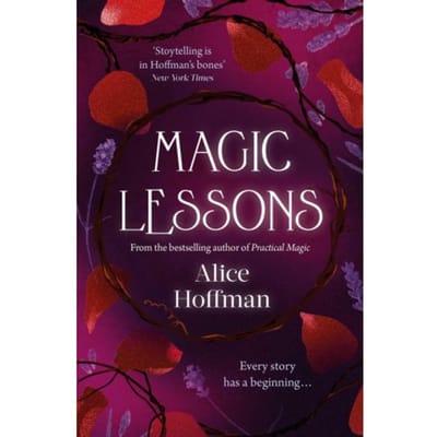 Magic Lessons - The Practical Magic Series - Alice Hoffman