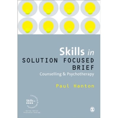Skills In Solution Focused Brief Counselling And Psychotherapy - Paul Hanton
