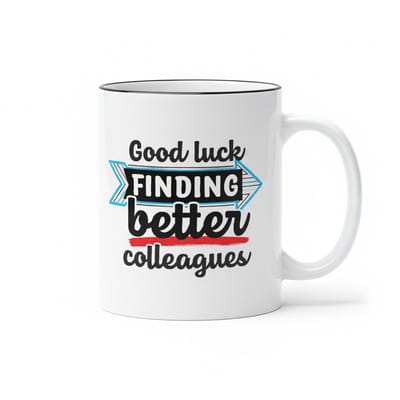 330ml Grappige Kantoormok – “Good Luck Finding Better Colleagues” – Humor Cadeau voor Werk, Collega’s & Kantoor