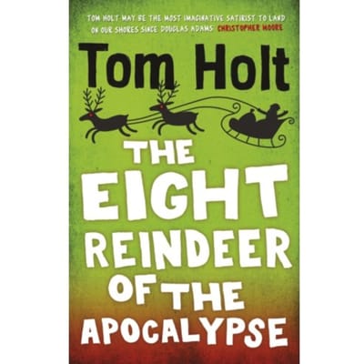 The Eight Reindeer Of The Apocalypse - Tom Holt