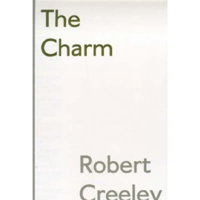 The Charm - Robert Creeley
