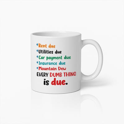 Every Dumb Thing Is Due Koffiemok 330ml – Grappige Quote Beker – Humoristisch Cadeau voor Kantoorwerkers, Studenten & Vrienden