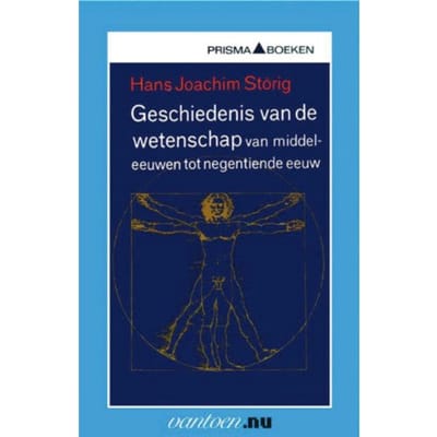Geschiedenis Van De Wetenschap Van Middeleeuwen Tot Negentiende Eeuw - Vantoen.Nu - H.J. Störig