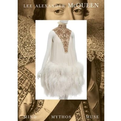 Lee Alexander Mcqueen: Mind, Mythos, Muse